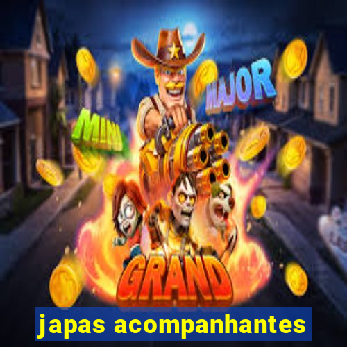 japas acompanhantes